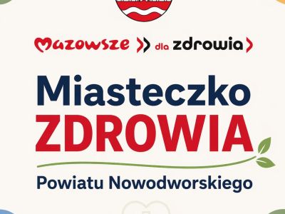 plakat promujący zadanie Miasteczko Zdrowia Powiatu Nowodworskiego