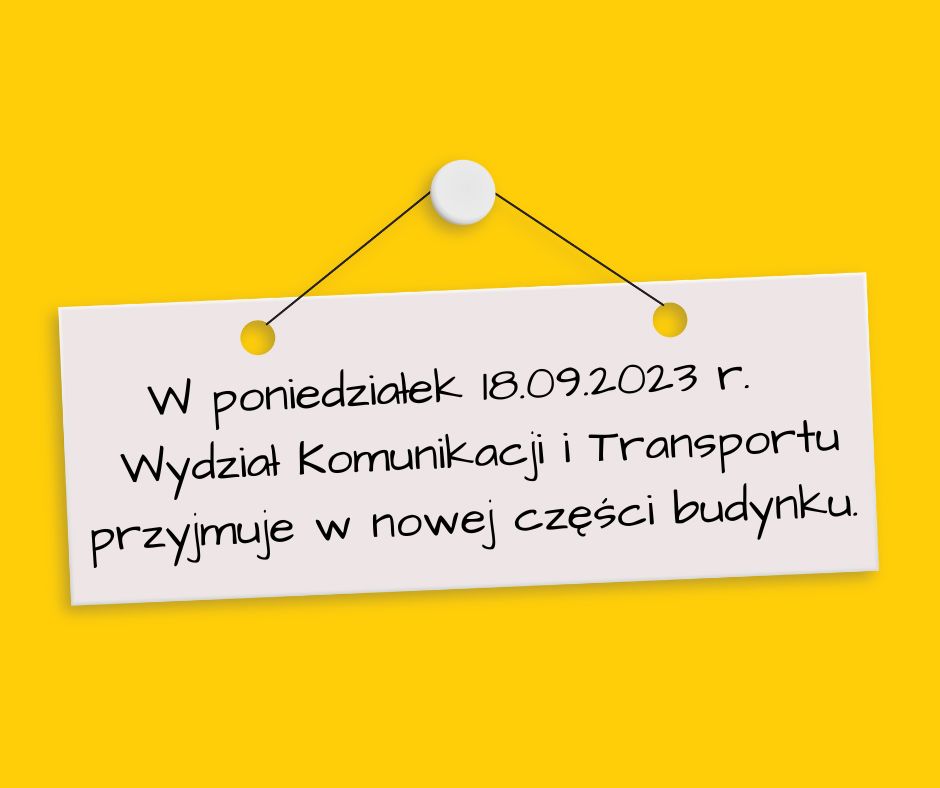 Wydział Komunikacji i Transportu obsługuje w nowej części budynku