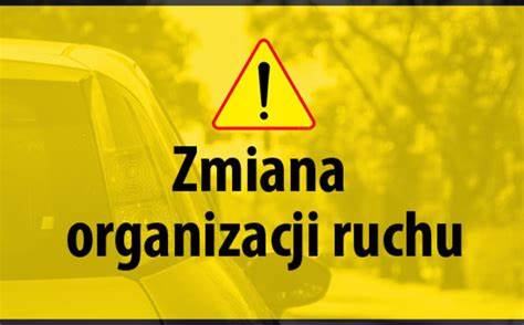 Zawiadomienie o wprowadzeniu czasowej organizacji ruchu